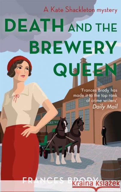 Death and the Brewery Queen: Book 12 in the Kate Shackleton mysteries Frances Brody 9780349423081 Little, Brown Book Group - książka