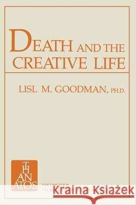 Death and the Creative Life: Conversations with Prominent Artists and Scientists Goodman, Lisl Marburg 9783662374238 Springer - książka
