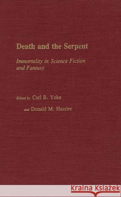 Death and the Serpent: Immortality in Science Fiction and Fantasy Hassler, Donald M. 9780313232794 Greenwood Press - książka