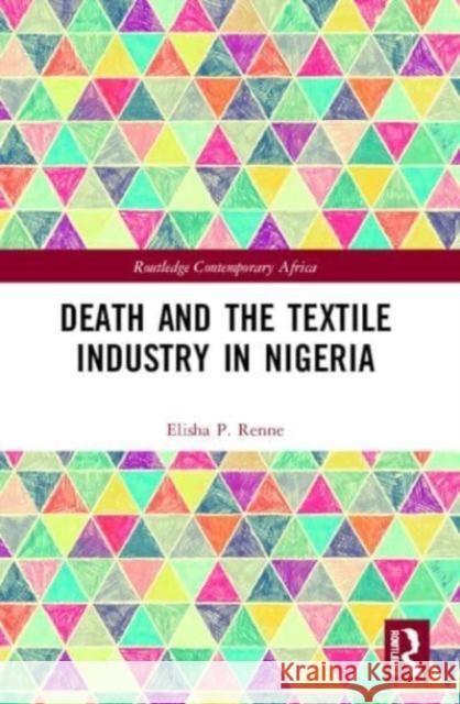 Death and the Textile Industry in Nigeria Elisha P. Renne 9780367524906 Routledge - książka