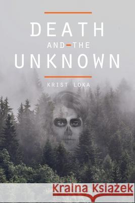 Death and the Unknown Krist Loka 9780692093368 Accend Press - książka