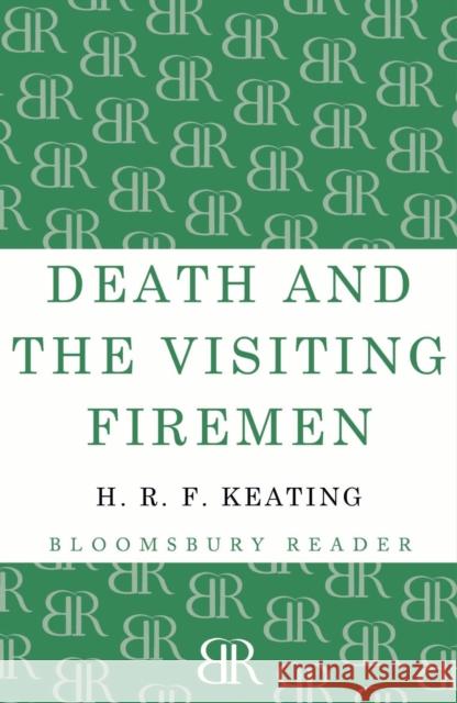 Death and the Visiting Firemen H. R. F. Keating 9781448201297 Bloomsbury Publishing PLC - książka