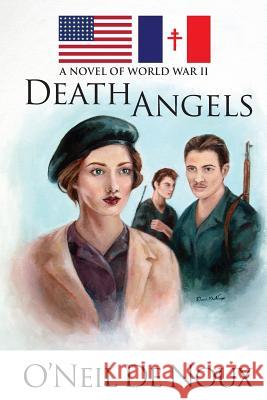 Death Angels: A Novel of World War II O'Neil D 9781530343782 Createspace Independent Publishing Platform - książka