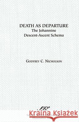 Death as Departure: The Johannine Descent-Ascent Schema Nicholson, Godfrey C. 9780891305552 Scholars Press - książka