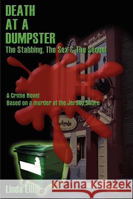 Death at a Dumpster: The Stabbing, the Sex & the Sequel Ellis, Linda 9780759603639 Authorhouse - książka