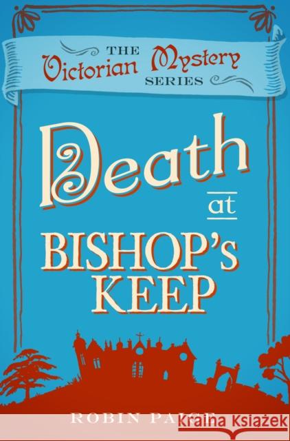 Death at Bishop's Keep: A Victorian Mystery (1) Robin Paige 9780857300133 Oldcastle Books Ltd - książka