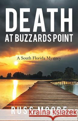 Death at Buzzards Point: A South Florida Mystery Russ Moore 9781480877610 Archway Publishing - książka