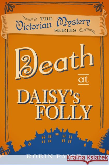 Death at Daisy's Folly: A Victorian Mystery (3) Robin Paige 9780857300171 Oldcastle Books Ltd - książka