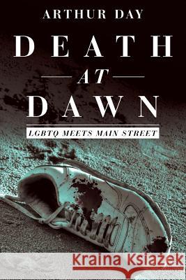 Death at Dawn: Lgbtq Meets Main Street Arthur Day 9781480866546 Archway Publishing - książka