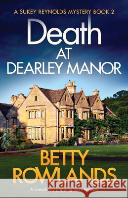 Death at Dearley Manor: A completely gripping cozy mystery Betty Rowlands 9781786819895 Bookouture - książka