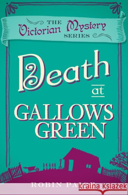 Death at Gallows Green: A Victorian Mystery (2) Robin Paige 9780857300157 Oldcastle Books Ltd - książka