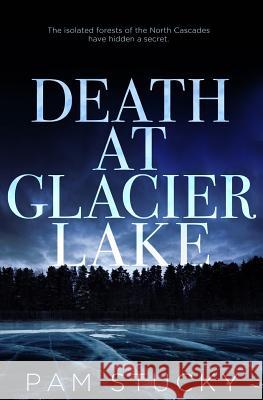 Death at Glacier Lake Pam Stucky 9781940800110 Wishing Rock Press - książka