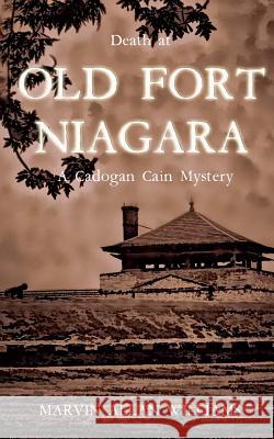 Death at Old Fort Niagara: A Cadogan Cain Mystery Marvin Allan Williams 9781480275683 Createspace - książka