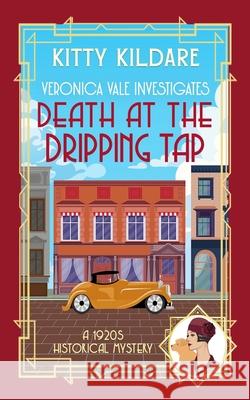 Death at the Dripping Tap: A 1920s Historical Mystery Kitty Kildare 9781915378828 K.E. O'Connor Books - książka