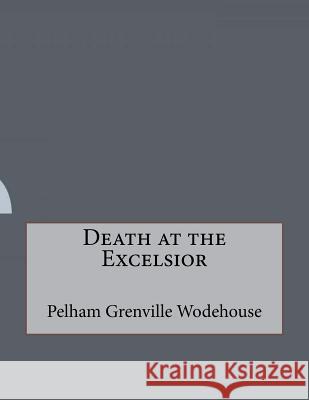 Death at the Excelsior Pelham Grenvill 9781530412075 Createspace Independent Publishing Platform - książka