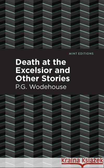 Death at the Excelsior and Other Stories P. G. Wodehouse Mint Editions 9781513207544 Mint Editions - książka
