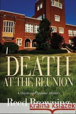 Death at The Reunion: A Hayden and Speaker Mystery Reed Browning 9780985606527 Deernasus Publishing - książka