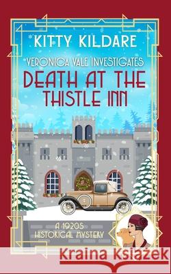 Death at the Thistle Inn: A 1920s Historical Mystery Kitty Kildare 9781918248036 K.E. O'Connor Books - książka