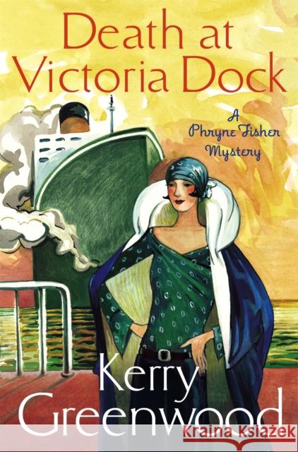 Death at Victoria Dock: Miss Phryne Fisher Investigates Kerry Greenwood 9781472115829 Little, Brown Book Group - książka