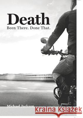 Death: Been There. Done That. Michael P. Jackson 9780994403445 Marton Publishing - książka