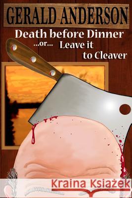 Death Before Dinner: ... or ... Leave It to Cleaver Gerald Anderson 9781978258358 Createspace Independent Publishing Platform - książka