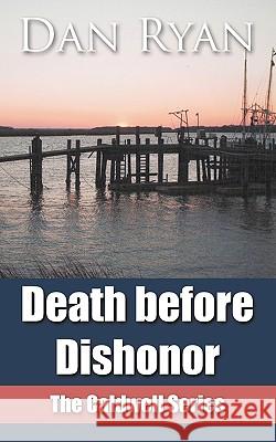 Death Before Dishonor: The Caldwell Series Ryan, Dan 9781449002701 Authorhouse - książka