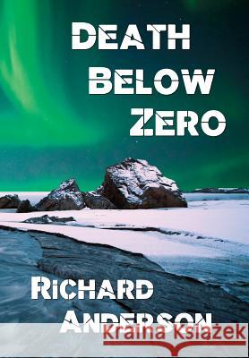 Death Below Zero Richard Anderson 9781937356347 Bearcat Press - książka