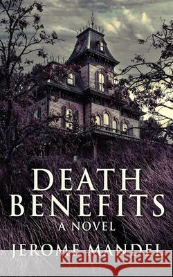 Death Benefits Jerome Mandel 9784867510933 Next Chapter - książka