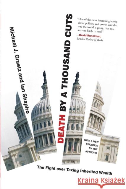 Death by a Thousand Cuts: The Fight Over Taxing Inherited Wealth Graetz, Michael J. 9780691127897 Princeton University Press - książka