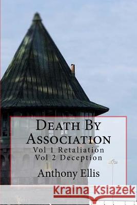 Death By Association: Vol 1 Retaliation Vol 2 Deception Ellis, Anthony 9780692462652 Meredith Etc - książka