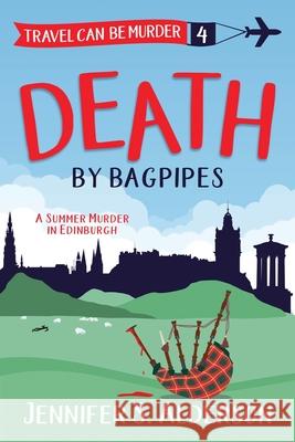 Death by Bagpipes: A Summer Murder in Edinburgh Jennifer S. Alderson 9789083001180 Traveling Life Press - książka
