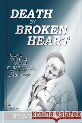 Death by Broken Heart: Abba Father Steven R. Bradley Cynthia Bradley 9781499616798 Createspace - książka