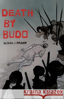 Death by Budo Dr Susan Jean Palmer 9781517278465 Createspace Independent Publishing Platform - książka