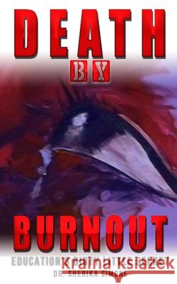 Death by Burnout: Education's Dirty Little Secret Sherika Simone 9781075711862 Independently Published - książka