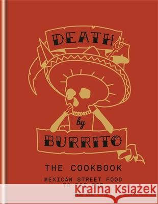 Death by Burrito: Mexican street food to die for Shay Ola 9781845339067 Octopus Publishing Group - książka