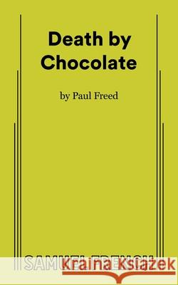 Death By Chocolate Freed, Paul 9780874402780 Samuel French, Inc. - książka