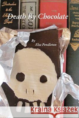 Death by Chocolate: A Murder for Librarians Elsa Pendleton 9781467979429 Createspace - książka