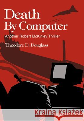 Death By Computer Theodore D. Douglass 9780595655359 Writers Club Press - książka