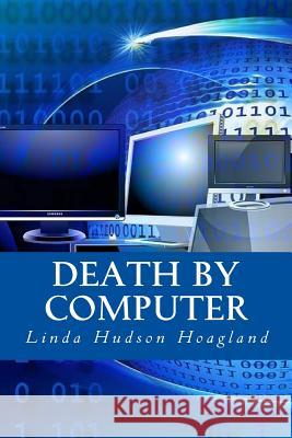 Death by Computer Linda Hudson Hoagland 9781535315661 Createspace Independent Publishing Platform - książka