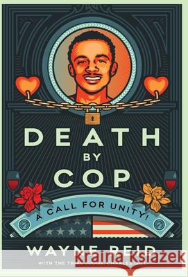 Death By Cop: A Call for Unity! Wayne Reid Judge Charles Gill 9781544505961 Lioncrest Publishing - książka