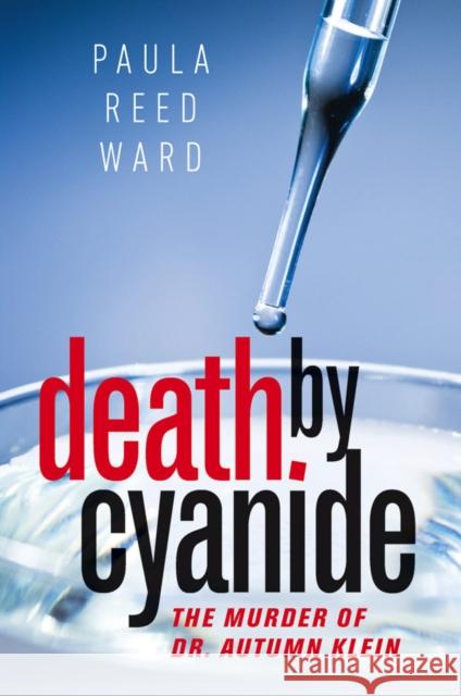 Death by Cyanide: The Murder of Dr. Autumn Klein Paula Reed Ward 9781611689037 University Press of New England - książka