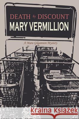 Death by Discount: A Mara Gilgannon Mystery Mary Vermillion 9781721553242 Createspace Independent Publishing Platform - książka