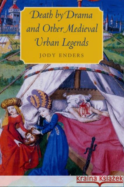 Death by Drama and Other Medieval Urban Legends University of Chicago Press              Jody Enders 9780226207872 University of Chicago Press - książka