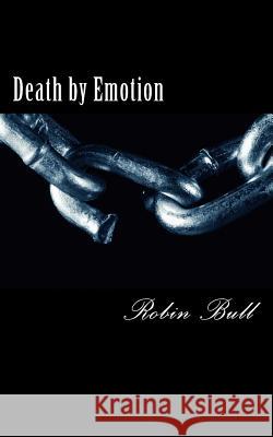 Death by Emotion Robin Bull 9781493543724 Createspace - książka