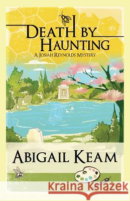 Death By Haunting: A Josiah Reynolds Mystery 7 Keam, Abigail 9780990678205 Worker Bee Press - książka