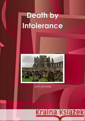 Death by Intolerance John Kennedy 9781326373412 Lulu.com - książka