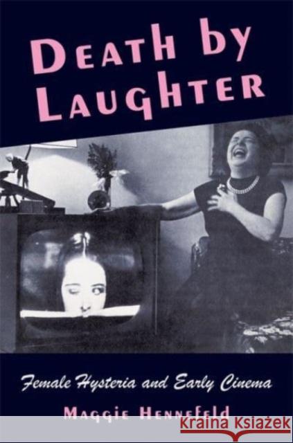 Death by Laughter: Female Hysteria and Early Cinema Maggie Hennefeld 9780231213288  - książka