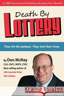 Death By Lottery: They hit the jackpot. They lost their lives. McNay, Don 9780989884877 Rrp International LLC - książka