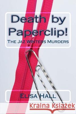 Death by Paperclip! Elisa Hall 9781495902925 Createspace - książka