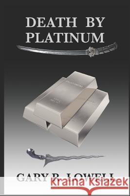 Death by Platinum Gary R. Lowell 9781946232908 Full Moon Publishing, LLC - książka